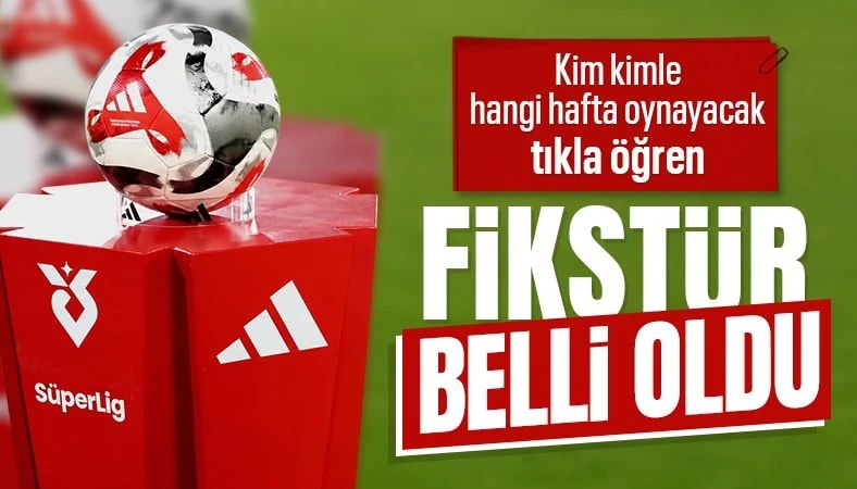 TFF açıkladı! Süper Lig’de 2026-2027 sezonunun fikstürü ve derbi tarihleri belli oldu